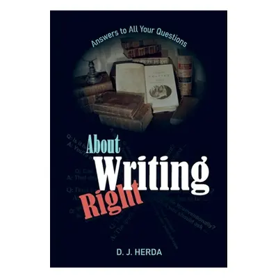 "About Writing Right: Answers to All Your Questions" - "" ("Herda D. J.")