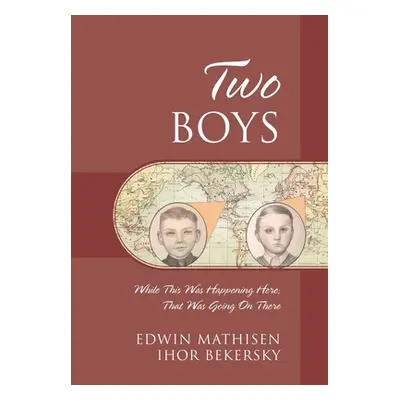 "Two Boys: While This Was Happening Here; That Was Going On There" - "" ("Mathisen Edwin")