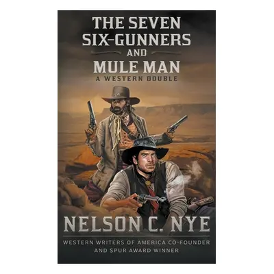 "The Seven Six-Gunners and Mule Man: A Western Double" - "" ("Nye Nelson C.")