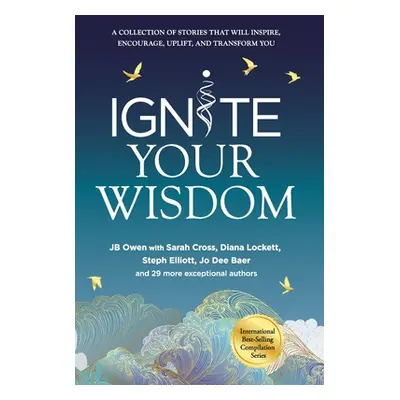 "Ignite Your Wisdom" - "" ("Owen Jb")