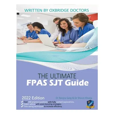 "The Ultimate FPAS SJT Guide: 300 Practice Questions, Expert Advice, and Score Boosting Strategi