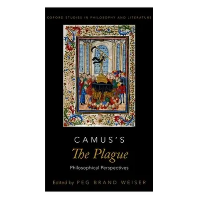 "Camus's the Plague: Philosophical Perspectives" - "" ("Weiser Peg Brand")