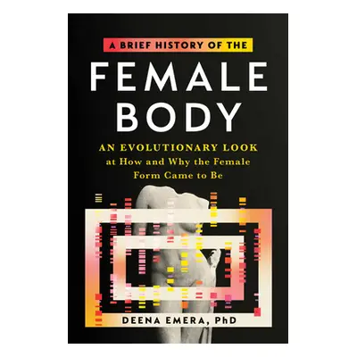 "A Brief History of the Female Body: An Evolutionary Look at How and Why the Female Form Came to