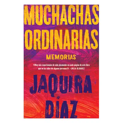 "Ordinary Girls \ Muchachas Ordinarias (Spanish Edition): Memorias" - "" ("Daz Jaquira")