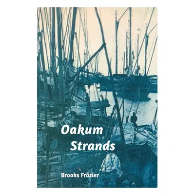 "Oakum Strands" - "" ("Frazier Brooks")