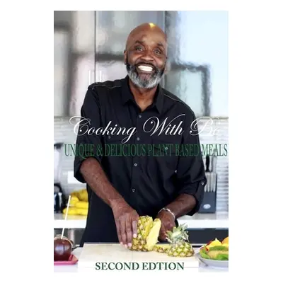 "Cooking With Bo: Unique & Delicious Plant Based Meals, Second Edition" - "" ("Cobb Kenn-Bo")