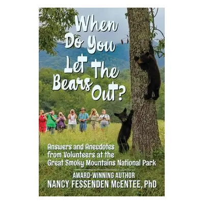 "When Do You Let the Bears Out?: Answers and Anecdotes from Volunteers of the Great Smoky Mounta