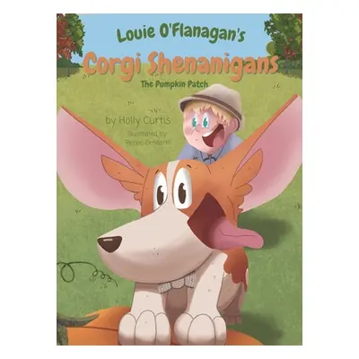 "Louie O'Flanagan's Corgi Shenanigans: The Pumpkin Patch: The Pumpkin Patch" - "" ("Curtis Holly