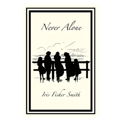 "Never Alone" - "" ("Smith Iris Fisher")