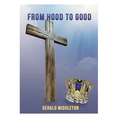 "From Hood To Good" - "" ("Middleton Gerald")