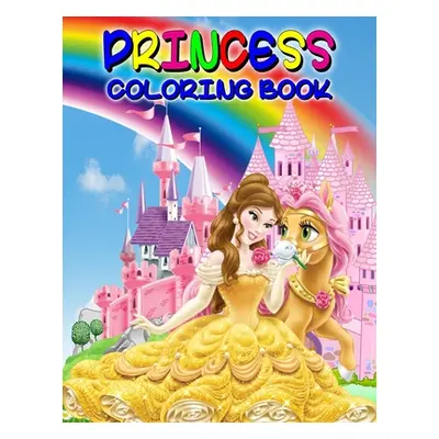 "Princess Coloring Book: Great Princess Activity Book for Girls and Kids, Perfect Princess Book 