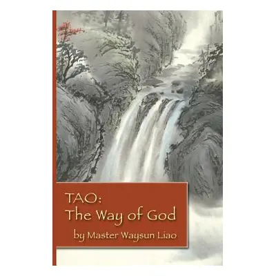 "Tao the Way of God" - "" ("Liao Waysun")