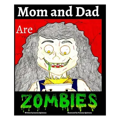 "Mom and Dad are Zombies" - "" ("Quintana Joanna")