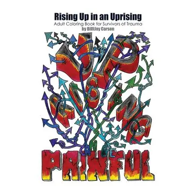 "Rising Up in an Uprising: Adult Coloring Book for Survivors of Trauma" - "" ("Carson Billijoy")