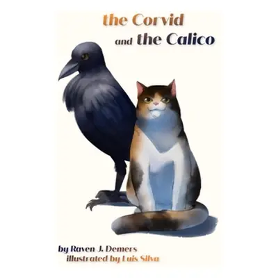 "The Corvid and the Calico" - "" ("DeMers Raven J.")