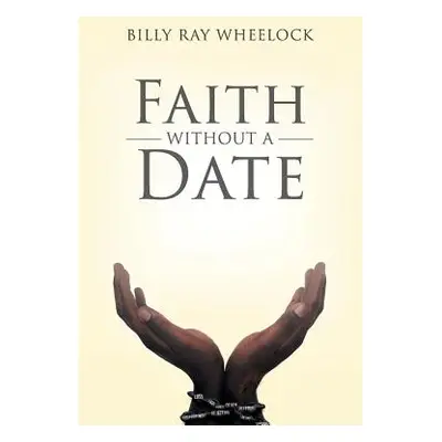 "Faith Without a Date" - "" ("Wheelock Billy Ray")