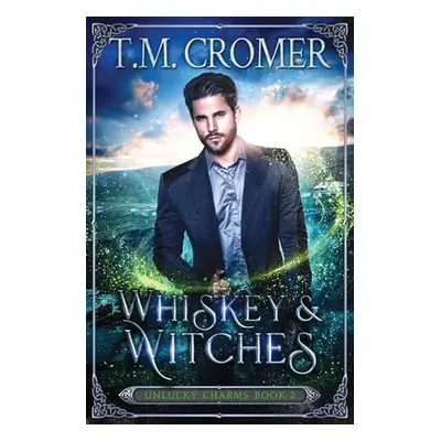 "Whiskey & Witches" - "" ("Cromer T. M.")