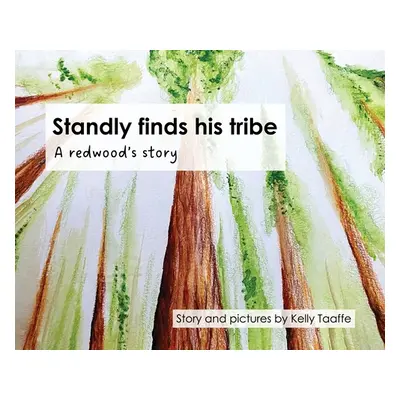 "Standly finds his tribe: A redwood's story" - "" ("Taaffe Kelly")