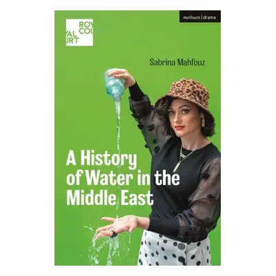 "A History of Water in the Middle East" - "" ("Mahfouz Sabrina")