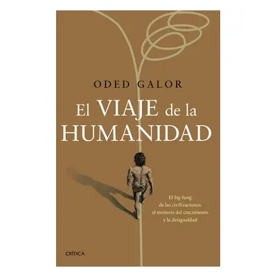 "El Viaje de la Humanidad" - "" ("Galor Oded")