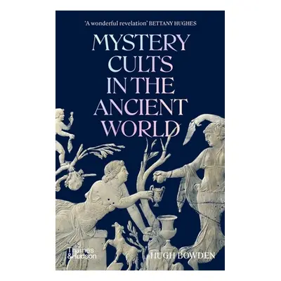 "Mystery Cults in the Ancient World" - "" ("Bowden Hugh")