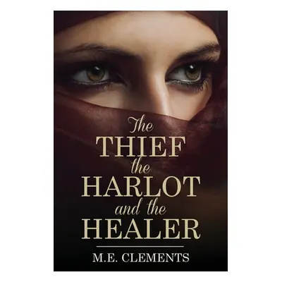 "The Thief, the Harlot and the Healer" - "" ("Clements M. E.")