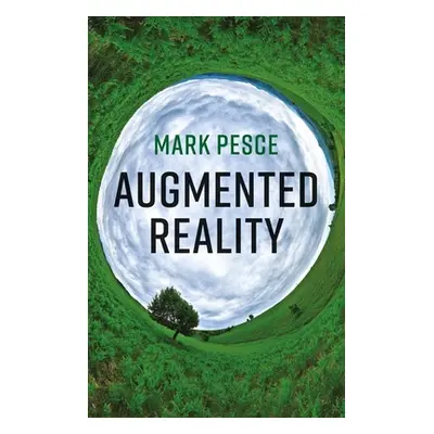 "Augmented Reality: Unboxing Tech's Next Big Thing" - "" ("Pesce Mark")