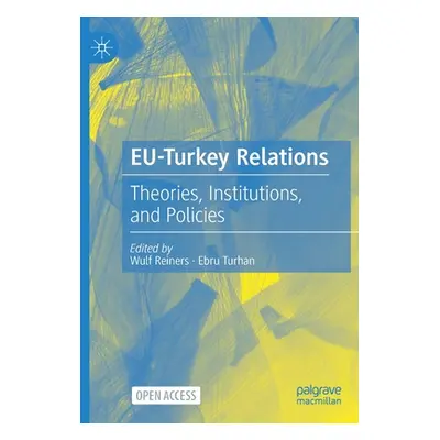 "Eu-Turkey Relations: Theories, Institutions, and Policies" - "" ("Reiners Wulf")