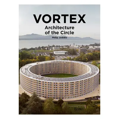 "Vortex: Architecture of the Circle" - "" ("Jodidio Philip")