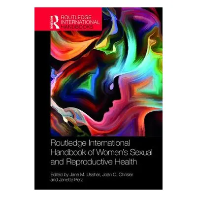 "Routledge International Handbook of Women's Sexual and Reproductive Health" - "" ("Ussher Jane 