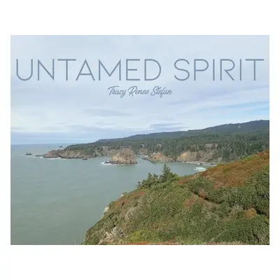 "Untamed Spirit" - "" ("Stefan Tracy Renee")