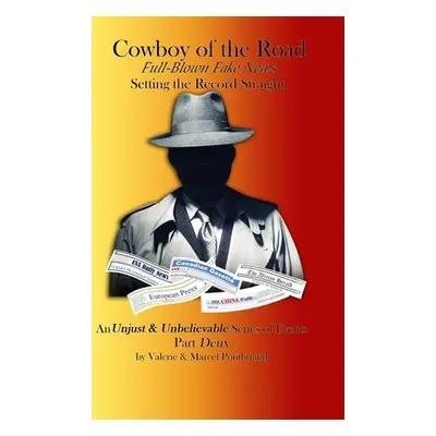 "Cowboy Of The Road: Full-Blown Fake News: Setting the Record Straight" - "" ("Pontbriand Valeri