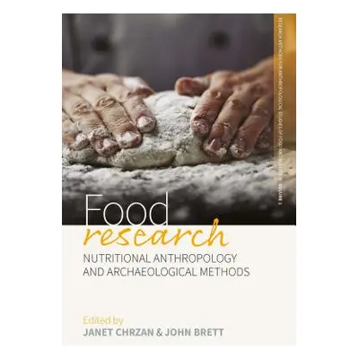 "Food Research: Nutritional Anthropology and Archaeological Methods" - "" ("Chrzan Janet")