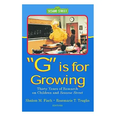 "G Is for Growing: Thirty Years of Research on Children and Sesame Street" - "" ("Fisch Shalom M