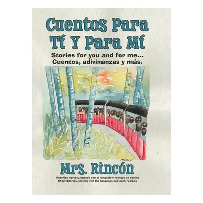 "Cuentos para t y para m: Stories for you and for me...Cuentos, adivinanzas y ms." - "" ("Rincn"