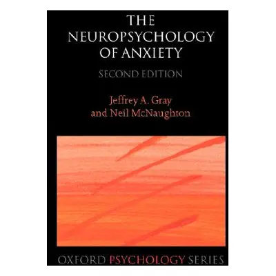 "The Neuropsychology of Anxiety: An Enquiry Into the Functions of the Septo-Hippocampal System" 