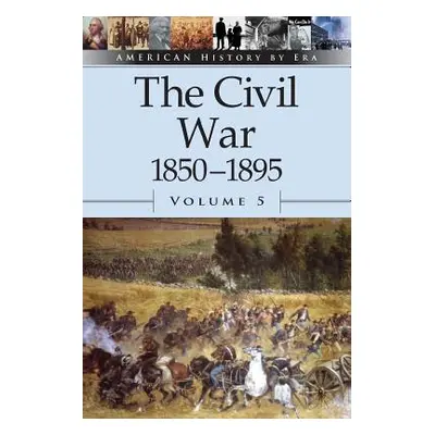 "The Civil War, 1850-1895" - "" ("Gale Group")