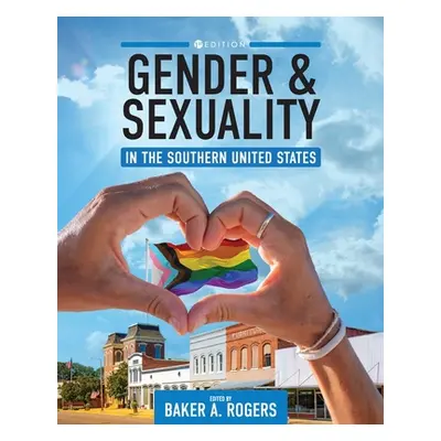 "Gender and Sexuality in the Southern United States" - "" ("Rogers Baker")