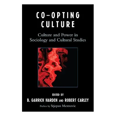 "Co-opting Culture: Culture and Power in Sociology and Cultural Studies" - "" ("Harden Garrick B