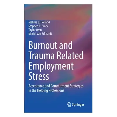 "Burnout and Trauma Related Employment Stress: Acceptance and Commitment Strategies in the Helpi