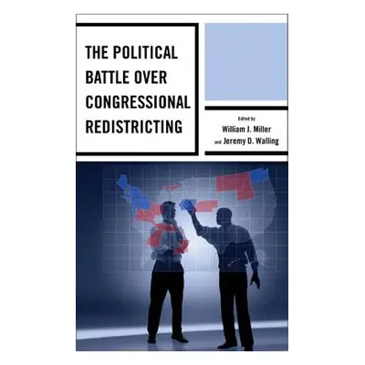 "The Political Battle Over Congressional Redistricting" - "" ("Miller William J.")