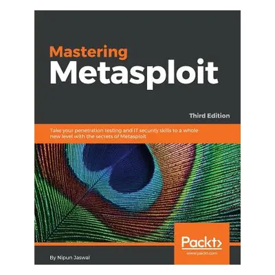 "Mastering Metasploit - Third Edition" - "" ("Jaswal Nipun")