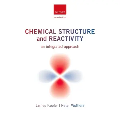 "Chemical Structure and Reactivity: An Integrated Approach" - "" ("Keeler James")