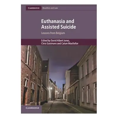 "Euthanasia and Assisted Suicide: Lessons from Belgium" - "" ("Jones David Albert")