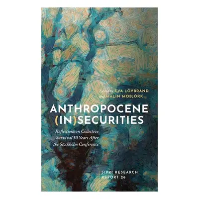 "Anthropocene (In)Securities: Reflections on Collective Survival 50 Years After the Stockholm Co