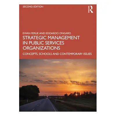 "Strategic Management in Public Services Organizations: Concepts, Schools and Contemporary Issue