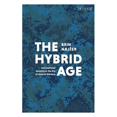 "The Hybrid Age: International Security in the Era of Hybrid Warfare" - "" ("Najzer Brin")