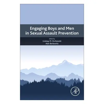 "Engaging Boys and Men in Sexual Assault Prevention: Theory, Research, and Practice" - "" ("Orch