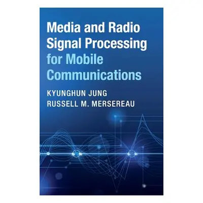 "Media and Radio Signal Processing for Mobile Communications" - "" ("Jung Kyunghun")