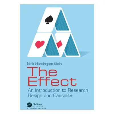 "The Effect: An Introduction to Research Design and Causality" - "" ("Huntington-Klein Nick")